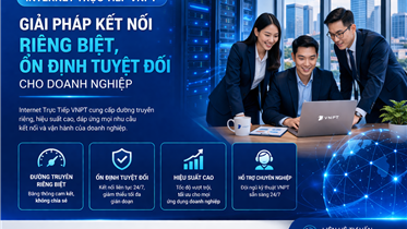 Internet Trực Tiếp VNPT: Giải Pháp Kết Nối Riêng Biệt, Ổn Định Tuyệt Đối Cho Doanh Nghiệp