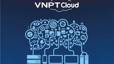 VNPT CLOUD- GIẢI PHÁP ĐÁM MÂY " MAKE IN VIET NAM" TOÀN DIỆN, ĐỒNG HÀNH CÙNG DOANH NGHIỆP PHÁT TRIỂN