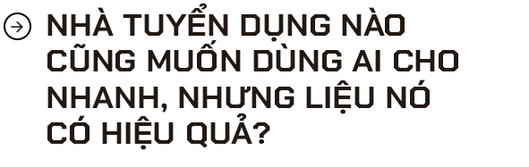 Hiểm họa tương lai: AI không chỉ lấy mất việc làm của con người, nó còn trực tiếp ngăn người lao động tìm việc - Ảnh 8.